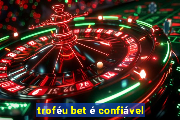 troféu bet é confiável